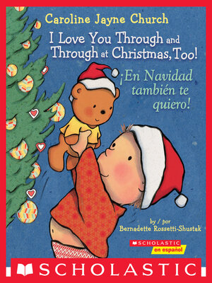 cover image of I Love You Through and Through at Christmas, Too! / ¡En Navidad también te quiero! (Bilingual)